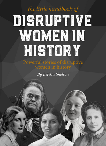 The little handbook of Disruptive Women in History